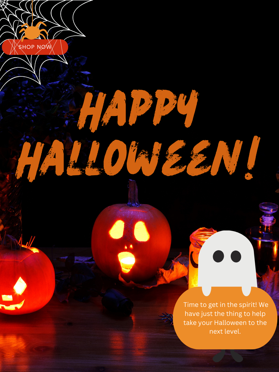 Dark Halloween image with Jack o'lanterns, Spiderweb, and Ghost. Text: Happy Halloween! It's time to get in the spirit! We have just the thing to help take your Halloween to the next level.