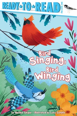 Bird Singing, Bird Winging - Ready-to-Read Pre-Level 1