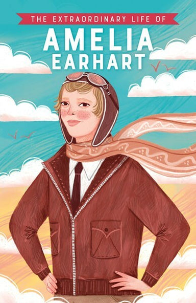 Extraordinary Life Of Amelia Earhart, The