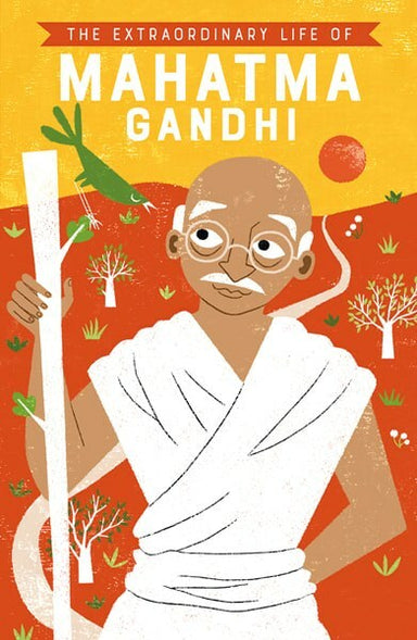 Extraordinary Life Of Mahatma Gandhi, The