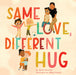 Same Love, Different Hug