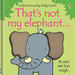 That's not my elephant…