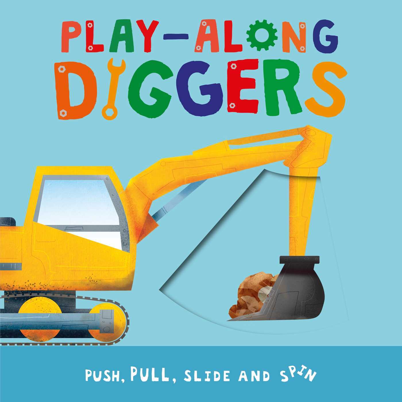 Play-Along Diggers : Push, Pull, Slide, and Spin the Pages 