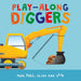 Play-Along Diggers : Push, Pull, Slide, and Spin the Pages 