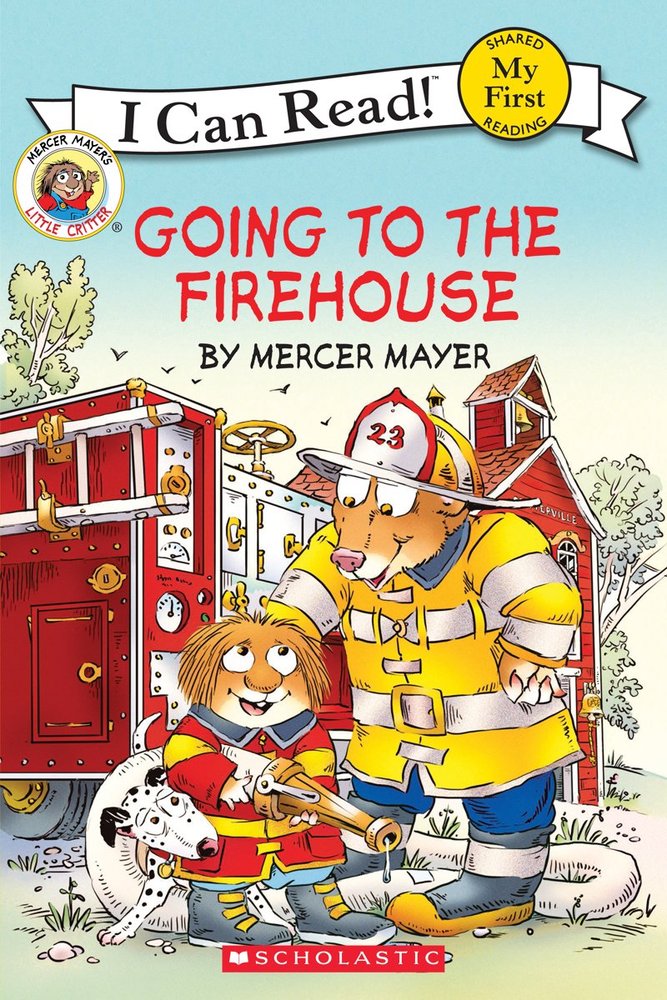 My First I Can Read: Little Critter Going to the Firehouse