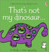 That's Not My Dinosaur