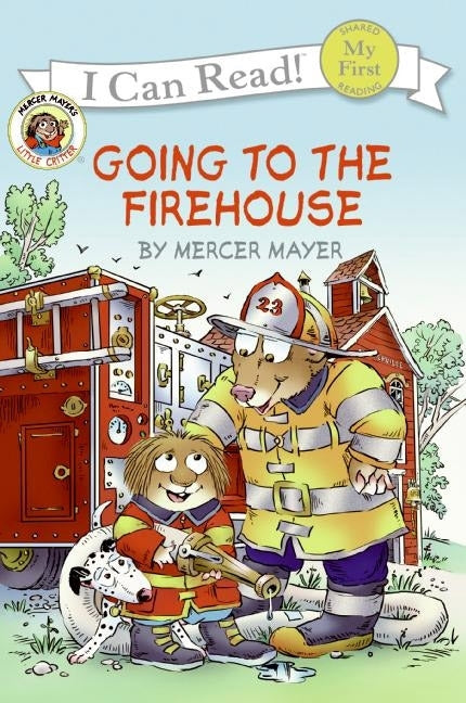 Little Critter: Going to the Firehouse