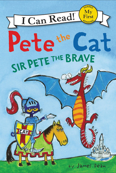 My First I Can Read: Pete the Cat: Sir Pete the Brave