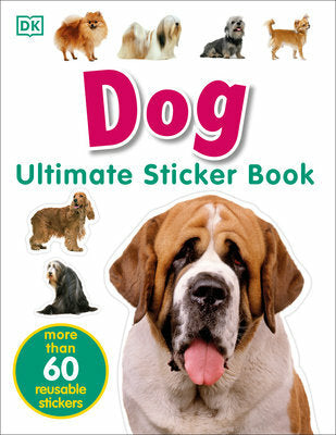 Ultimate Sticker Book: Dog: More Than 60 Reusable Full-Color Stickers