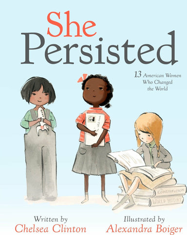 She Persisted: 13 American Women Who Changed the World